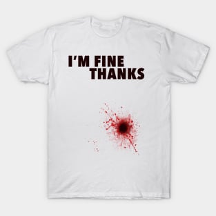 I am fine thanks T-Shirt